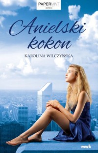 Anielski kokon - Karolina Wilczyńska