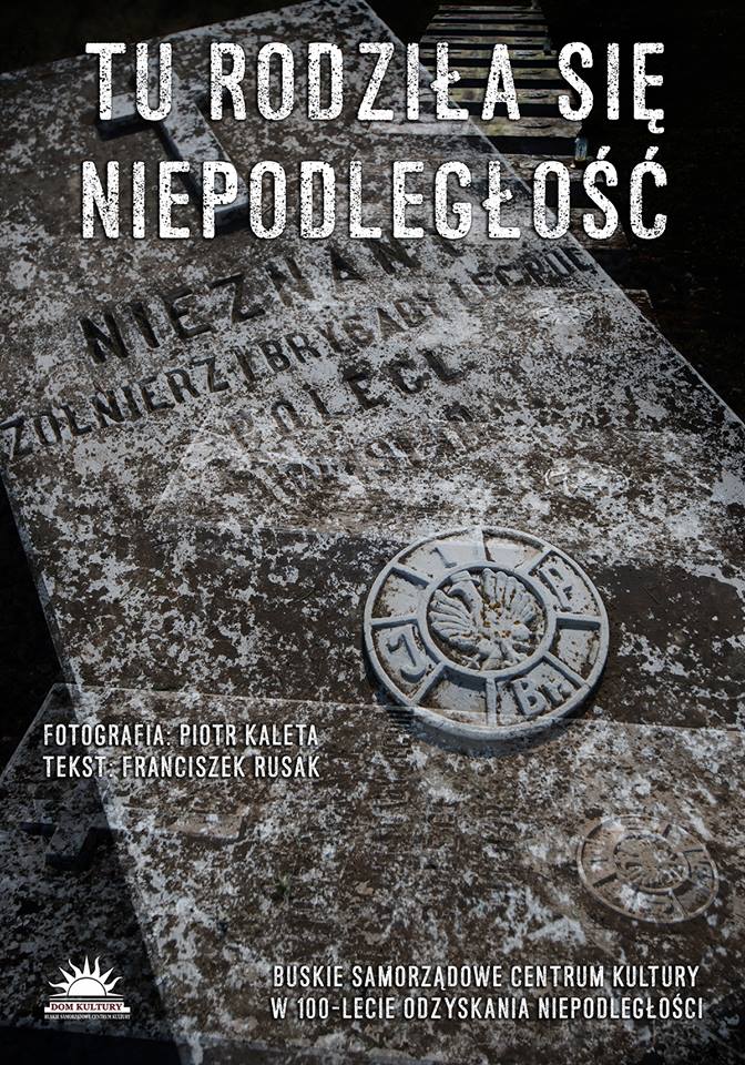Tu rodziła się niepodległość