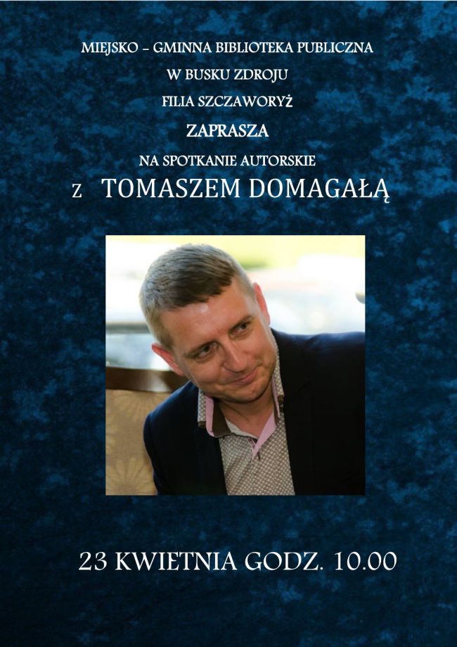 Zapraszamy na spotkanie autorskie w Szczaworyżu z Tomaszem Domagałą